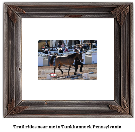 trail rides near me in Tunkhannock, Pennsylvania